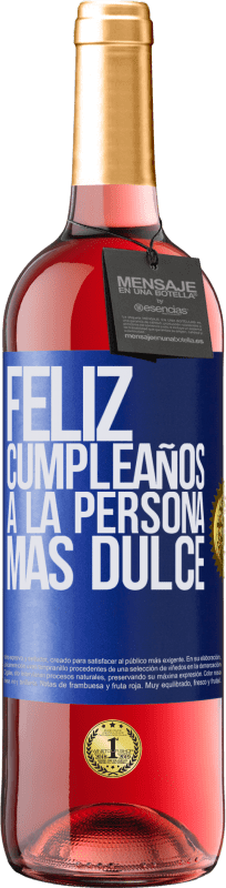 29,95 € Envío gratis | Vino Rosado Edición ROSÉ Feliz cumpleaños a la persona más dulce Etiqueta Azul. Etiqueta personalizable Vino joven Cosecha 2023 Tempranillo