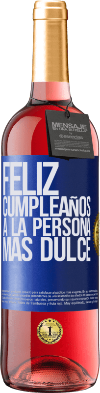 29,95 € Envío gratis | Vino Rosado Edición ROSÉ Feliz cumpleaños a la persona más dulce Etiqueta Azul. Etiqueta personalizable Vino joven Cosecha 2024 Tempranillo