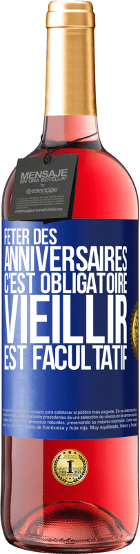 29,95 € Envoi gratuit | Vin rosé Édition ROSÉ Fêter des anniversaires c'est obligatoire, vieillir est facultatif Étiquette Bleue. Étiquette personnalisable Vin jeune Récolte 2024 Tempranillo