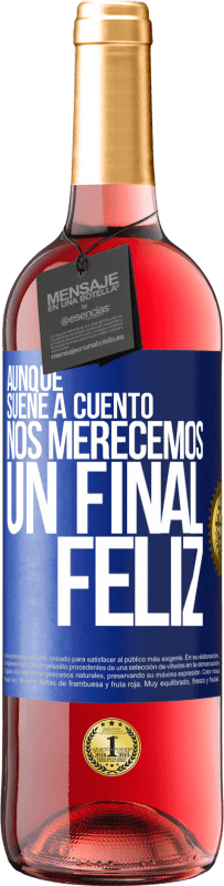 29,95 € Envío gratis | Vino Rosado Edición ROSÉ Aunque suene a cuento nos merecemos un final feliz Etiqueta Azul. Etiqueta personalizable Vino joven Cosecha 2024 Tempranillo