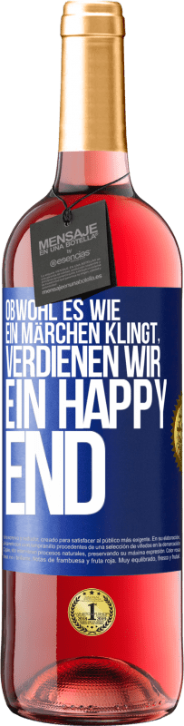 29,95 € Kostenloser Versand | Roséwein ROSÉ Ausgabe Obwohl es wie ein Märchen klingt, verdienen wir ein Happy End Blaue Markierung. Anpassbares Etikett Junger Wein Ernte 2024 Tempranillo