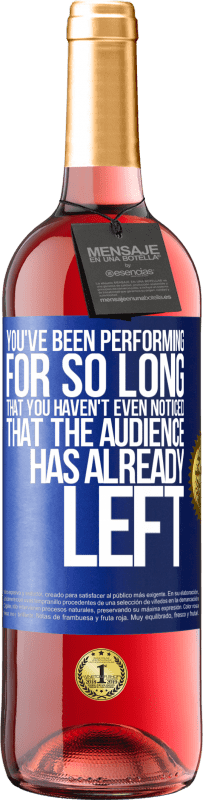 29,95 € 送料無料 | ロゼワイン ROSÉエディション あなたは長い間演奏しているので、聴衆がすでに去っていることにさえ気づいていません 青いタグ. カスタマイズ可能なラベル 若いワイン 収穫 2025 Tempranillo