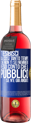 29,95 € Spedizione Gratuita | Vino rosato Edizione ROSÉ Ti esibisci da così tanto tempo che non ti sei nemmeno reso conto che il pubblico se n'è già andato Etichetta Blu. Etichetta personalizzabile Vino giovane Raccogliere 2025 Tempranillo