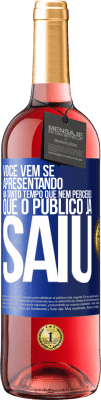 29,95 € Envio grátis | Vinho rosé Edição ROSÉ Você vem se apresentando há tanto tempo que nem percebeu que o público já saiu Etiqueta Azul. Etiqueta personalizável Vinho jovem Colheita 2023 Tempranillo