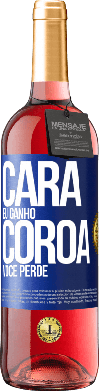 29,95 € Envio grátis | Vinho rosé Edição ROSÉ Cara eu ganho, coroa você perde Etiqueta Azul. Etiqueta personalizável Vinho jovem Colheita 2023 Tempranillo