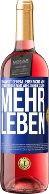 29,95 € Kostenloser Versand | Roséwein ROSÉ Ausgabe Du kannst deinem Leben nicht mehr Stunden geben, aber wohl deinen Stunden mehr Leben. Blaue Markierung. Anpassbares Etikett Junger Wein Ernte 2024 Tempranillo