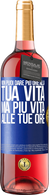 29,95 € Spedizione Gratuita | Vino rosato Edizione ROSÉ Non puoi dare più ore alla tua vita, ma più vita alle tue ore Etichetta Blu. Etichetta personalizzabile Vino giovane Raccogliere 2025 Tempranillo