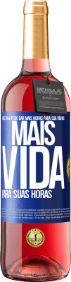 29,95 € Envio grátis | Vinho rosé Edição ROSÉ Você não pode dar mais horas para sua vida, mas mais vida para suas horas Etiqueta Azul. Etiqueta personalizável Vinho jovem Colheita 2023 Tempranillo