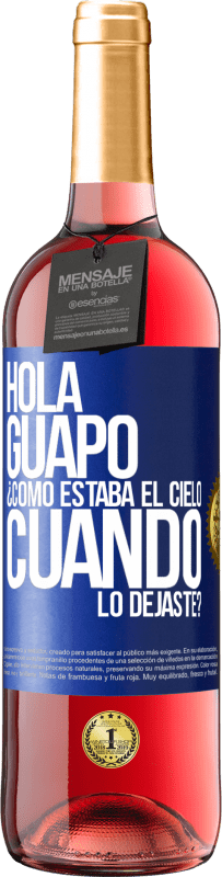 29,95 € Envío gratis | Vino Rosado Edición ROSÉ Hola guapo ¿Cómo estaba el cielo cuando lo dejaste? Etiqueta Azul. Etiqueta personalizable Vino joven Cosecha 2023 Tempranillo