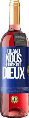 29,95 € Envoi gratuit | Vin rosé Édition ROSÉ Quand nous étions des dieux Étiquette Bleue. Étiquette personnalisable Vin jeune Récolte 2023 Tempranillo