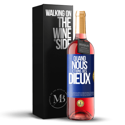 «Quand nous étions des dieux» Édition ROSÉ