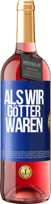 29,95 € Kostenloser Versand | Roséwein ROSÉ Ausgabe Als wir Götter waren Blaue Markierung. Anpassbares Etikett Junger Wein Ernte 2023 Tempranillo