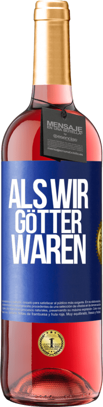 29,95 € Kostenloser Versand | Roséwein ROSÉ Ausgabe Als wir Götter waren Blaue Markierung. Anpassbares Etikett Junger Wein Ernte 2023 Tempranillo