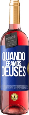 29,95 € Envio grátis | Vinho rosé Edição ROSÉ Quando éramos deuses Etiqueta Azul. Etiqueta personalizável Vinho jovem Colheita 2023 Tempranillo