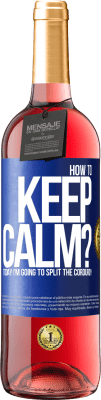 29,95 € Free Shipping | Rosé Wine ROSÉ Edition How to keep calm? Today I'm going to split the corduroy Blue Label. Customizable label Young wine Harvest 2023 Tempranillo