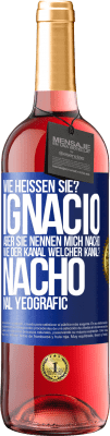 29,95 € Kostenloser Versand | Roséwein ROSÉ Ausgabe Wie heißen Sie? Ignacio, aber sie nennen mich Nacho. Wie der Kanal. Welcher Kanal? Nacho nal yeografic Blaue Markierung. Anpassbares Etikett Junger Wein Ernte 2024 Tempranillo