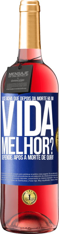 29,95 € Envio grátis | Vinho rosé Edição ROSÉ Você acha que depois da morte há uma vida melhor? Depende, após a morte de quem? Etiqueta Azul. Etiqueta personalizável Vinho jovem Colheita 2023 Tempranillo