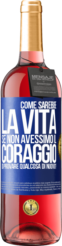 29,95 € Spedizione Gratuita | Vino rosato Edizione ROSÉ Come sarebbe la vita se non avessimo il coraggio di provare qualcosa di nuovo? Etichetta Blu. Etichetta personalizzabile Vino giovane Raccogliere 2023 Tempranillo