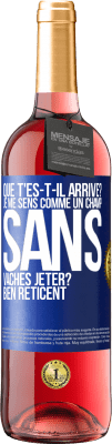 29,95 € Envoi gratuit | Vin rosé Édition ROSÉ Que t'es-t-il arrivé? Je me sens comme un champ sans vaches. Jeter? Bien réticent Étiquette Bleue. Étiquette personnalisable Vin jeune Récolte 2023 Tempranillo