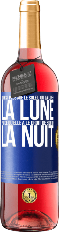 29,95 € Envoi gratuit | Vin rosé Édition ROSÉ Qui est plus agé, le soleil ou la lune? La lune, parce qu'elle a le droit de sortir la nuit Étiquette Bleue. Étiquette personnalisable Vin jeune Récolte 2023 Tempranillo