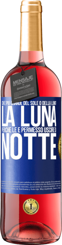 29,95 € Spedizione Gratuita | Vino rosato Edizione ROSÉ Chi è più grande del sole o della luna? La luna, perché le è permesso uscire di notte Etichetta Blu. Etichetta personalizzabile Vino giovane Raccogliere 2023 Tempranillo