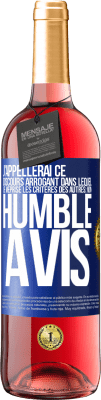29,95 € Envoi gratuit | Vin rosé Édition ROSÉ J'appellerai ce discours arrogant dans lequel je méprise les critères des autres: mon humble avis Étiquette Bleue. Étiquette personnalisable Vin jeune Récolte 2025 Tempranillo