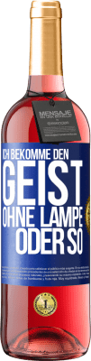 29,95 € Kostenloser Versand | Roséwein ROSÉ Ausgabe Ich bekomme den Geist ohne Lampe oder so Blaue Markierung. Anpassbares Etikett Junger Wein Ernte 2023 Tempranillo