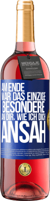 29,95 € Kostenloser Versand | Roséwein ROSÉ Ausgabe Am Ende war das einzige Besondere an dir, wie ich dich ansah Blaue Markierung. Anpassbares Etikett Junger Wein Ernte 2023 Tempranillo