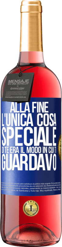 29,95 € Spedizione Gratuita | Vino rosato Edizione ROSÉ Alla fine l'unica cosa speciale di te era il modo in cui ti guardavo Etichetta Blu. Etichetta personalizzabile Vino giovane Raccogliere 2023 Tempranillo