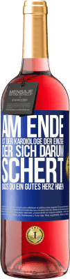 29,95 € Kostenloser Versand | Roséwein ROSÉ Ausgabe Am Ende ist der Kardiologe der einzige, der sich darum schert, dass Du ein gutes Herz haben Blaue Markierung. Anpassbares Etikett Junger Wein Ernte 2023 Tempranillo