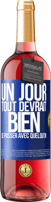 29,95 € Envoi gratuit | Vin rosé Édition ROSÉ Un jour, tout devrait bien se passer avec quelqu'un Étiquette Bleue. Étiquette personnalisable Vin jeune Récolte 2023 Tempranillo