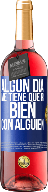 29,95 € Envío gratis | Vino Rosado Edición ROSÉ Algún día me tiene que ir bien con alguien Etiqueta Azul. Etiqueta personalizable Vino joven Cosecha 2023 Tempranillo