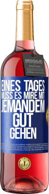 29,95 € Kostenloser Versand | Roséwein ROSÉ Ausgabe Eines Tages muss es mire mit jemandem gut gehen Blaue Markierung. Anpassbares Etikett Junger Wein Ernte 2023 Tempranillo