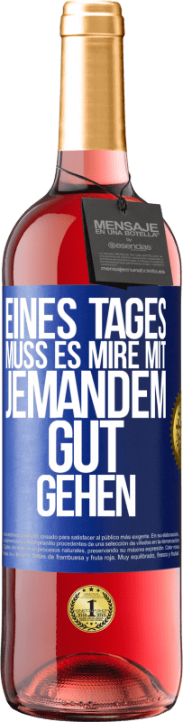 29,95 € Kostenloser Versand | Roséwein ROSÉ Ausgabe Eines Tages muss es mire mit jemandem gut gehen Blaue Markierung. Anpassbares Etikett Junger Wein Ernte 2025 Tempranillo