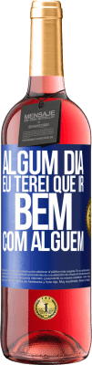 29,95 € Envio grátis | Vinho rosé Edição ROSÉ Algum dia eu terei que ir bem com alguem Etiqueta Azul. Etiqueta personalizável Vinho jovem Colheita 2025 Tempranillo