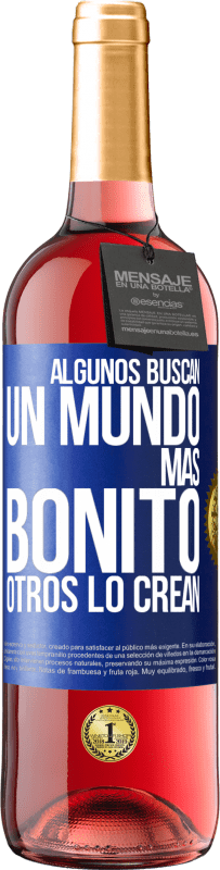 29,95 € Envío gratis | Vino Rosado Edición ROSÉ Algunos buscan un mundo más bonito, otros lo crean Etiqueta Azul. Etiqueta personalizable Vino joven Cosecha 2024 Tempranillo