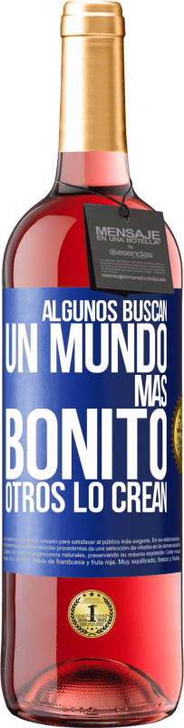 29,95 € Envío gratis | Vino Rosado Edición ROSÉ Algunos buscan un mundo más bonito, otros lo crean Etiqueta Azul. Etiqueta personalizable Vino joven Cosecha 2025 Tempranillo