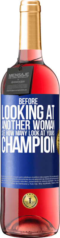 29,95 € Free Shipping | Rosé Wine ROSÉ Edition Before looking at another woman, see how many look at yours, champion Blue Label. Customizable label Young wine Harvest 2023 Tempranillo