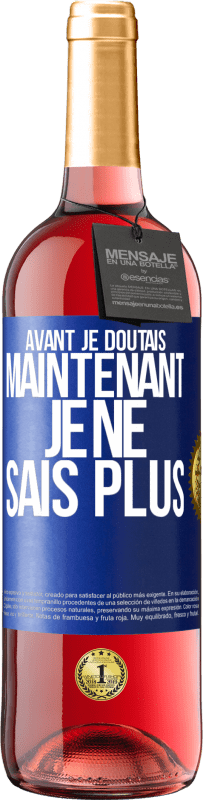 29,95 € Envoi gratuit | Vin rosé Édition ROSÉ Avant je doutais, maintenant je ne sais plus Étiquette Bleue. Étiquette personnalisable Vin jeune Récolte 2023 Tempranillo