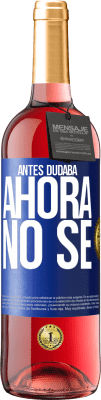 29,95 € Envío gratis | Vino Rosado Edición ROSÉ Antes dudaba, ahora no sé Etiqueta Azul. Etiqueta personalizable Vino joven Cosecha 2023 Tempranillo