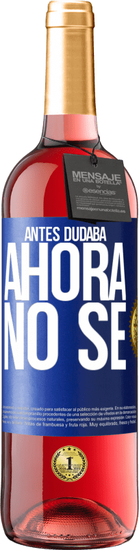 29,95 € Envío gratis | Vino Rosado Edición ROSÉ Antes dudaba, ahora no sé Etiqueta Azul. Etiqueta personalizable Vino joven Cosecha 2025 Tempranillo