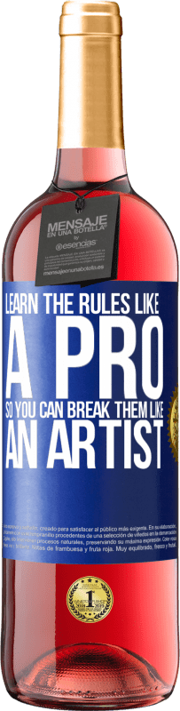 29,95 € Free Shipping | Rosé Wine ROSÉ Edition Learn the rules like a pro so you can break them like an artist Blue Label. Customizable label Young wine Harvest 2025 Tempranillo