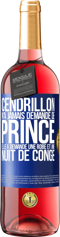29,95 € Envoi gratuit | Vin rosé Édition ROSÉ Cendrillon n'a jamais demandé de prince. Elle a demandé une robe et une nuit de congé Étiquette Bleue. Étiquette personnalisable Vin jeune Récolte 2023 Tempranillo