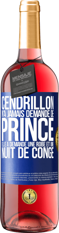 29,95 € Envoi gratuit | Vin rosé Édition ROSÉ Cendrillon n'a jamais demandé de prince. Elle a demandé une robe et une nuit de congé Étiquette Bleue. Étiquette personnalisable Vin jeune Récolte 2024 Tempranillo