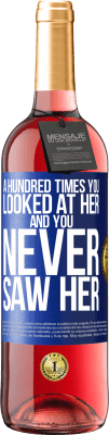 29,95 € Free Shipping | Rosé Wine ROSÉ Edition A hundred times you looked at her and you never saw her Blue Label. Customizable label Young wine Harvest 2025 Tempranillo
