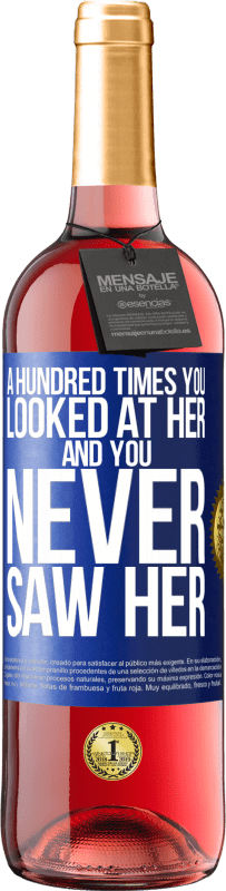 29,95 € Free Shipping | Rosé Wine ROSÉ Edition A hundred times you looked at her and you never saw her Blue Label. Customizable label Young wine Harvest 2023 Tempranillo