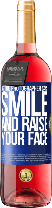 29,95 € Free Shipping | Rosé Wine ROSÉ Edition As the photographer says, smile and raise your face Blue Label. Customizable label Young wine Harvest 2024 Tempranillo