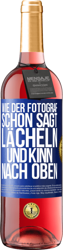 29,95 € Kostenloser Versand | Roséwein ROSÉ Ausgabe Wie der Fotograf schon sagt, lächeln und Kinn nach oben Blaue Markierung. Anpassbares Etikett Junger Wein Ernte 2023 Tempranillo