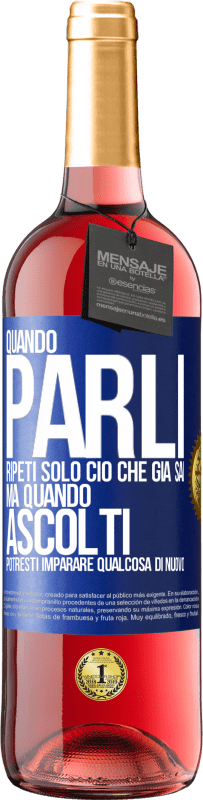 29,95 € Spedizione Gratuita | Vino rosato Edizione ROSÉ Quando parli, ripeti solo ciò che già sai, ma quando ascolti, potresti imparare qualcosa di nuovo Etichetta Blu. Etichetta personalizzabile Vino giovane Raccogliere 2023 Tempranillo