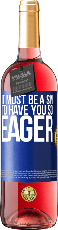 29,95 € Free Shipping | Rosé Wine ROSÉ Edition It must be a sin to have you so eager Blue Label. Customizable label Young wine Harvest 2024 Tempranillo